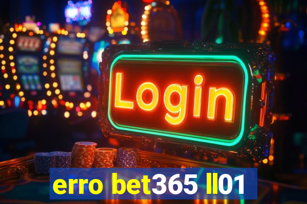 erro bet365 ll01